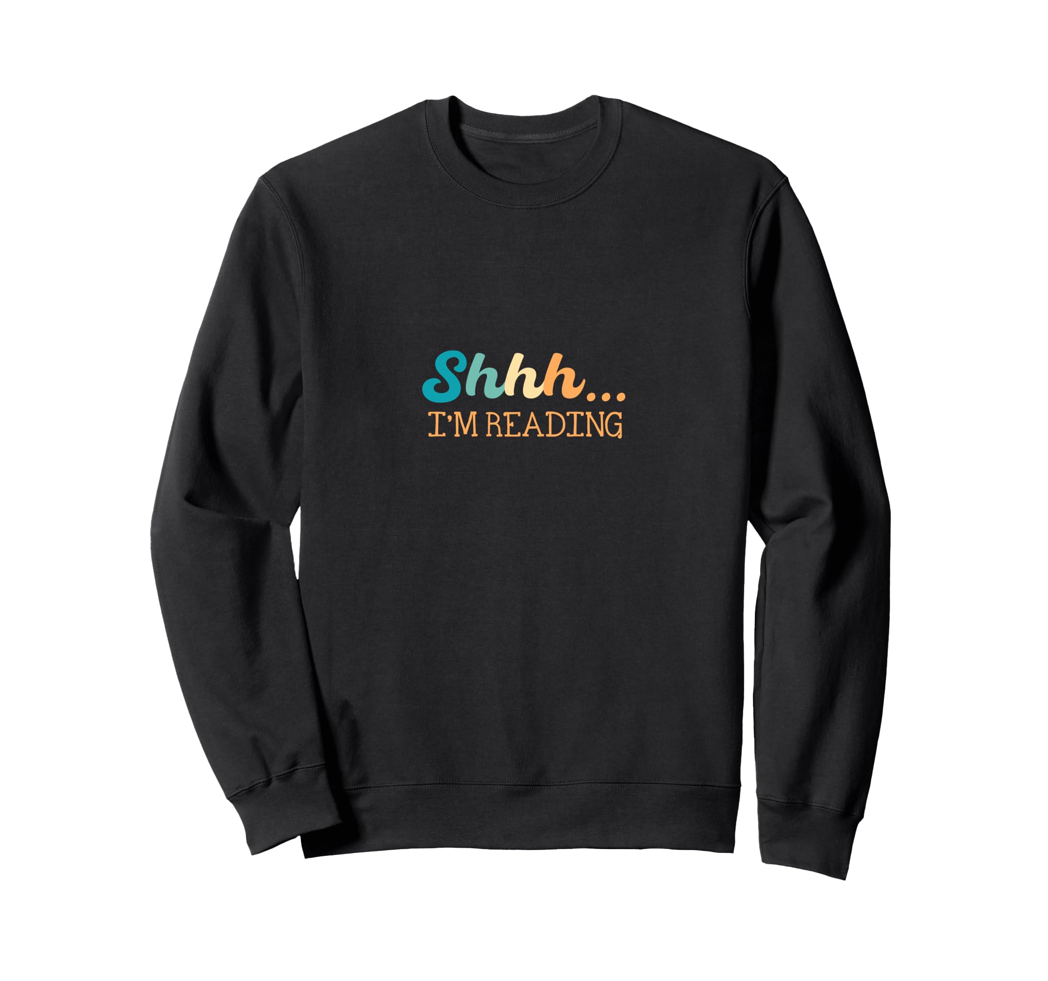 Shhhh Im Reading Book Lover Sweatshirt - Fun Novelty Design Unisex - T-Shirt, Sweatshirt, Hoodie