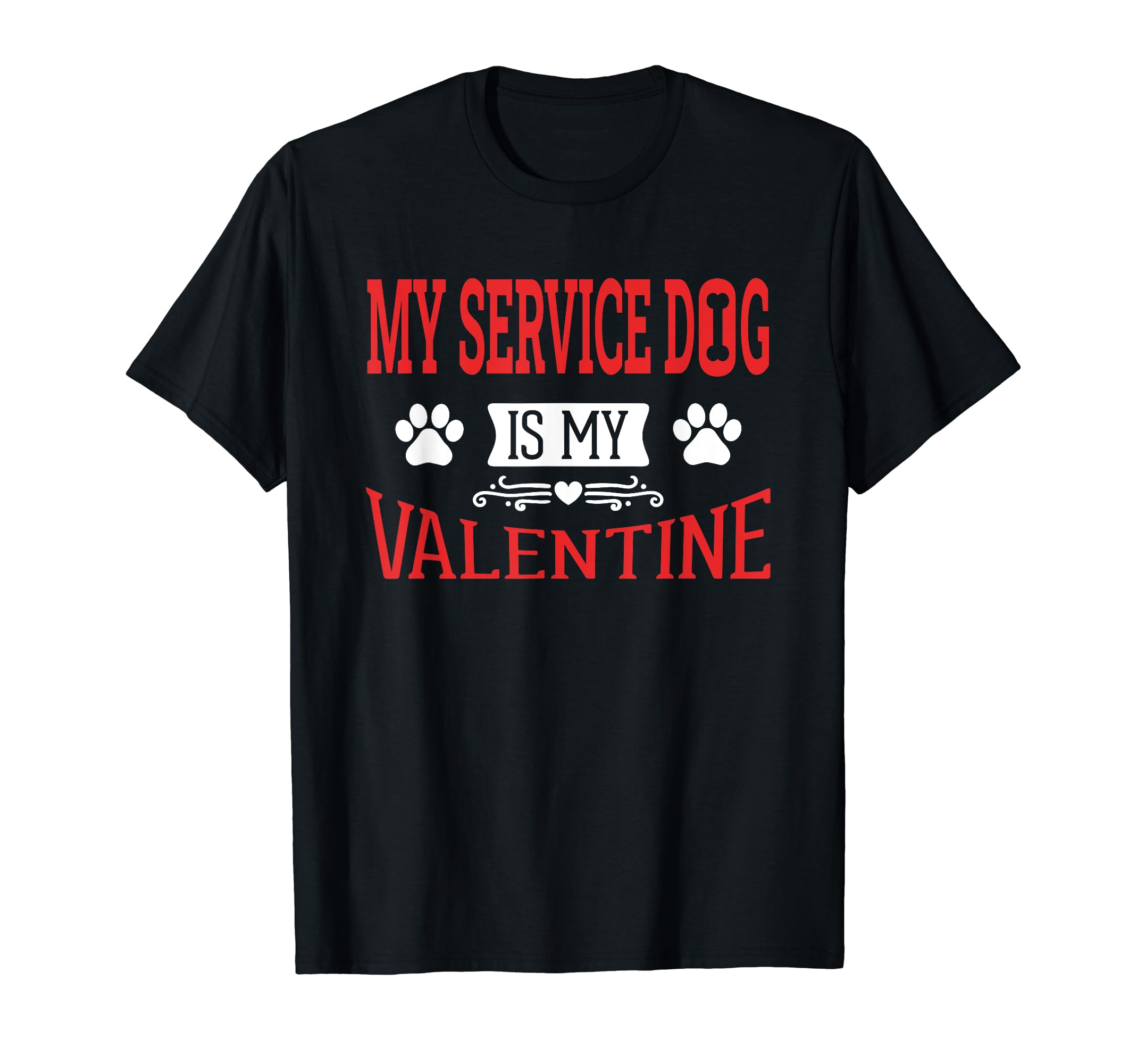 My Service Dog Is My Valentine T-Shirt - Trendy Graphic for Adults - T-Shirt, Sweatshirt, Hoodie