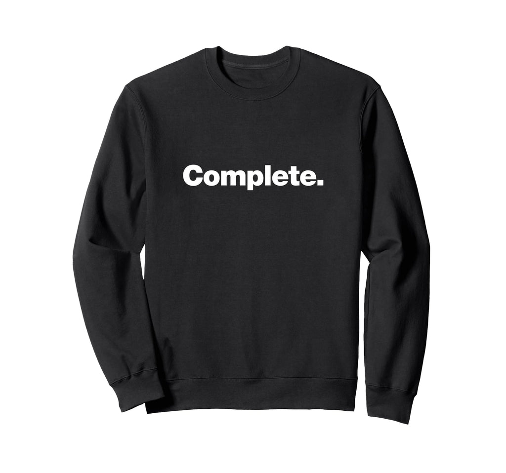 Word Complete That Says Complete Sweatshirt - Minimalist Print Unisex - T-Shirt, Sweatshirt, Hoodie