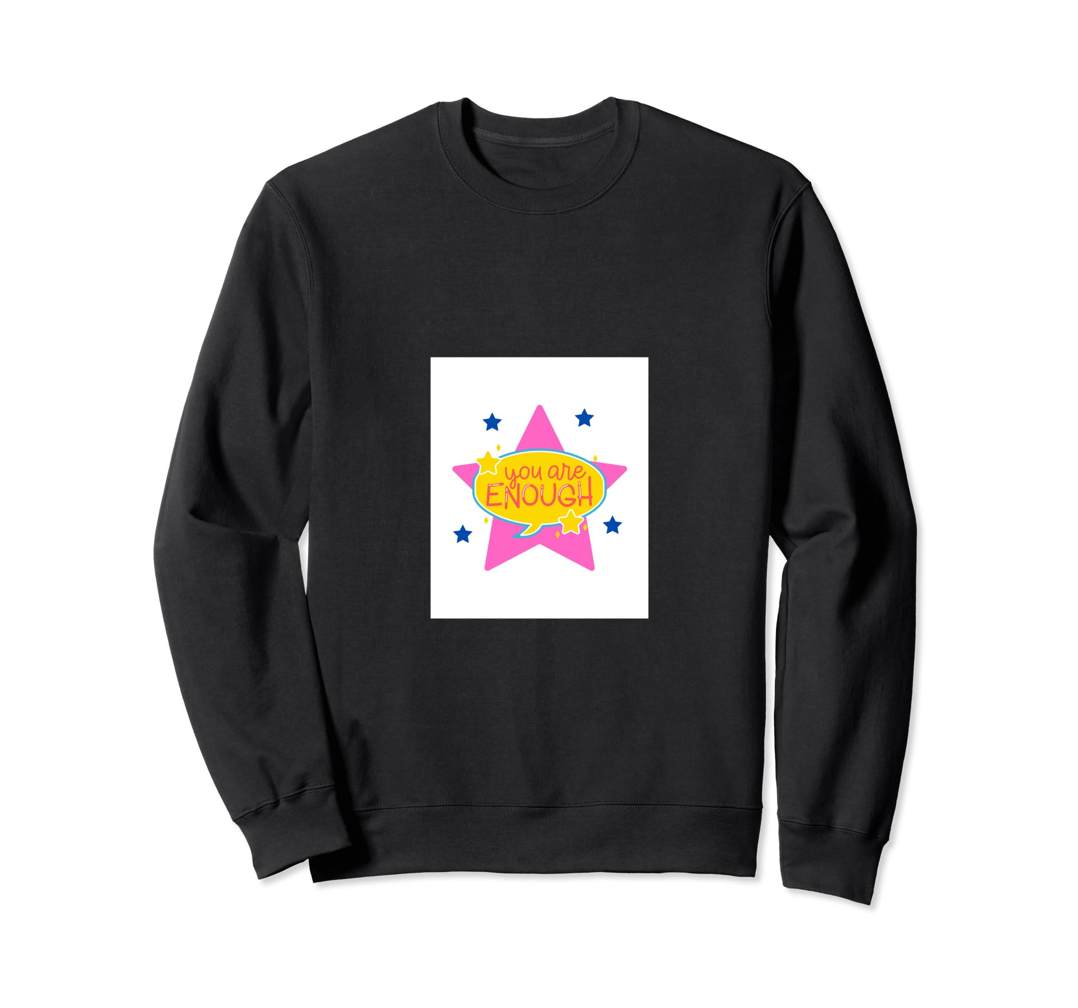 You Are Enough Sweatshirt - Unique Graphic Unisex - T-Shirt, Sweatshirt, Hoodie