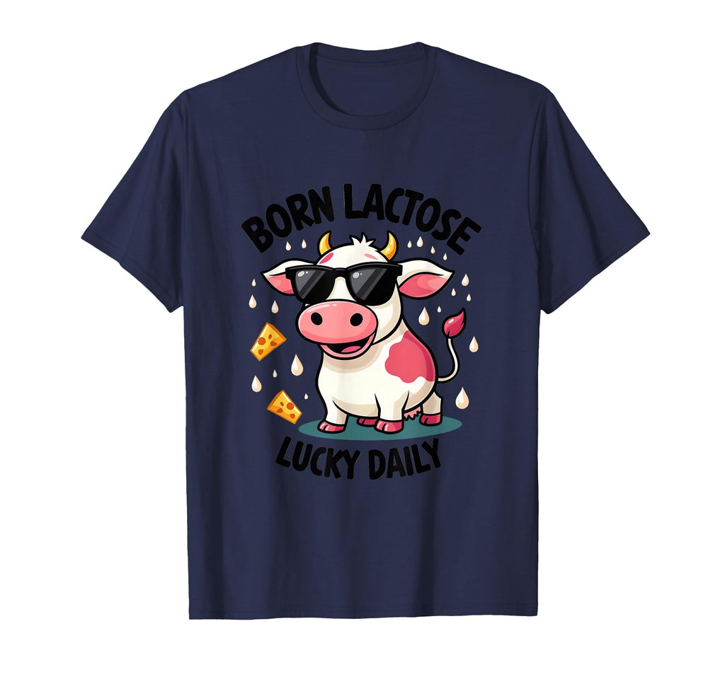 Born Lactose Lucky Daily Dairy Free T-Shirt - Fun Novelty Design Men Women - T-Shirt, Sweatshirt, Hoodie