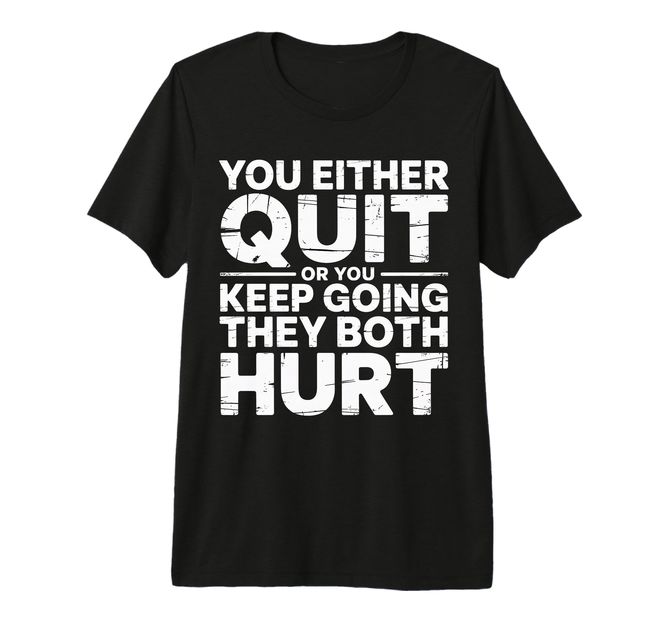 You Either Quit Or You Keep Going They T-Shirt - Novelty Apparel Unisex - T-Shirt, Sweatshirt, Hoodie