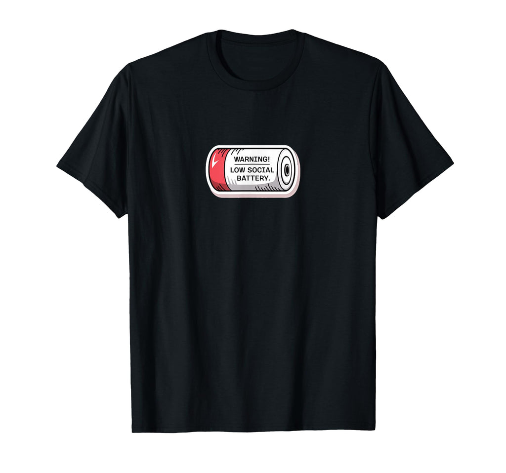 Warning Low Social Battery Funny T-Shirt - Custom Art Print Men Women - T-Shirt, Sweatshirt, Hoodie