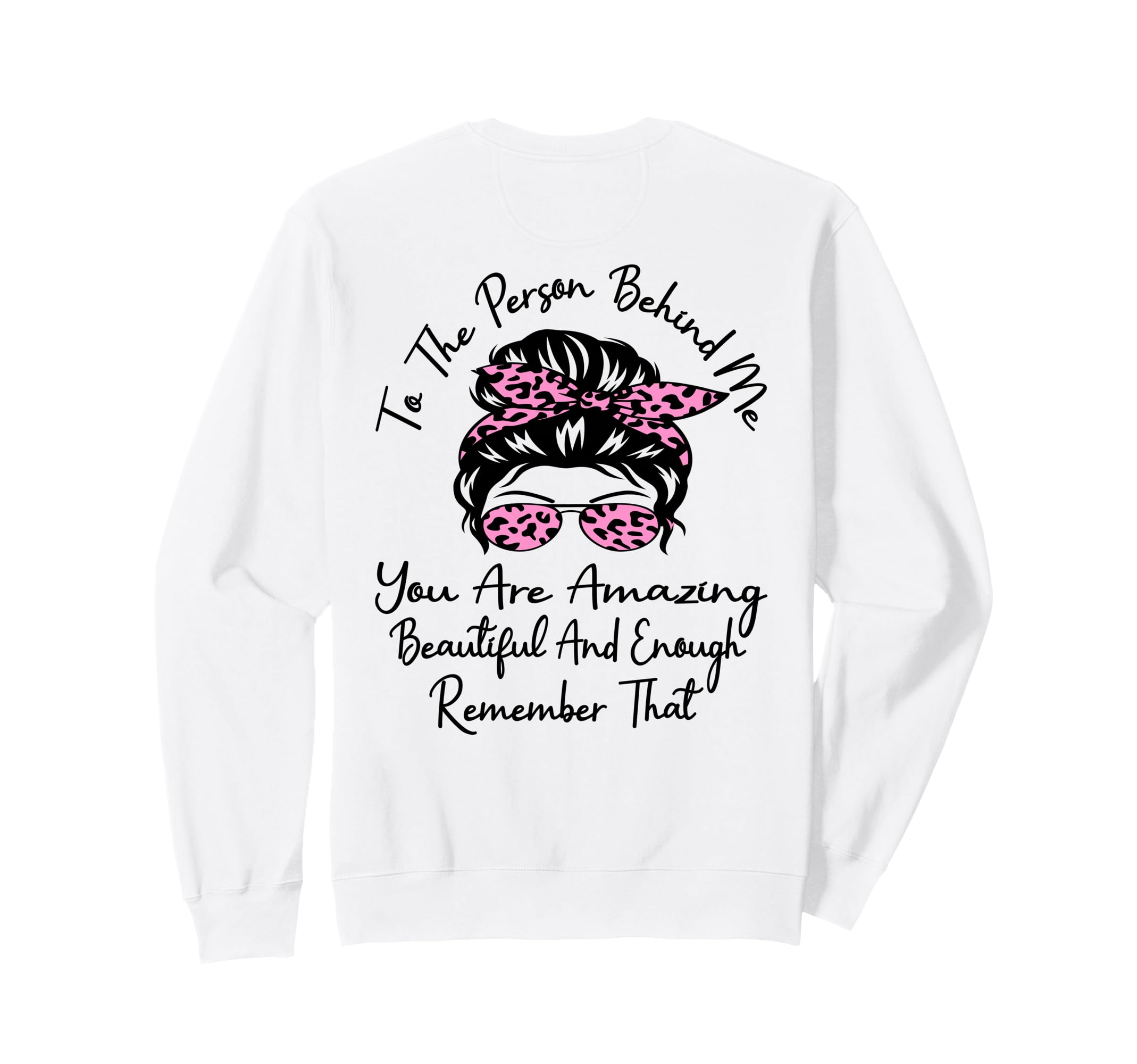 To Person Behind Me You Are Sweatshirt - Fun Novelty Design for Adults - T-Shirt, Sweatshirt, Hoodie