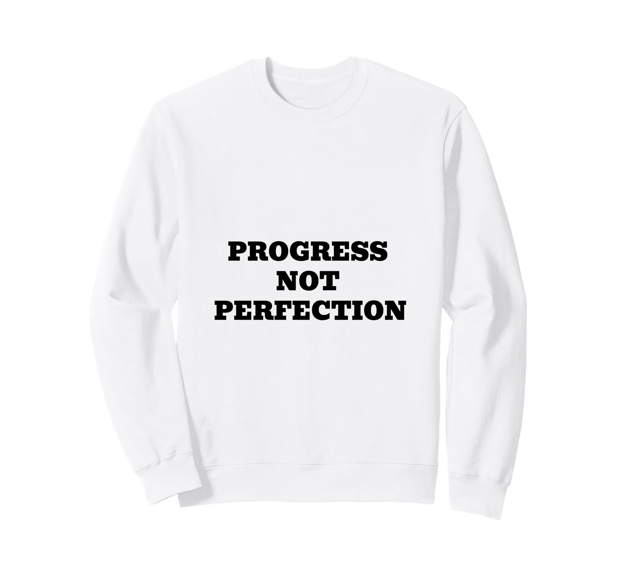 Progress Not Perfection Motivational Sweatshirt - Trendy Graphic Unisex - T-Shirt, Sweatshirt, Hoodie