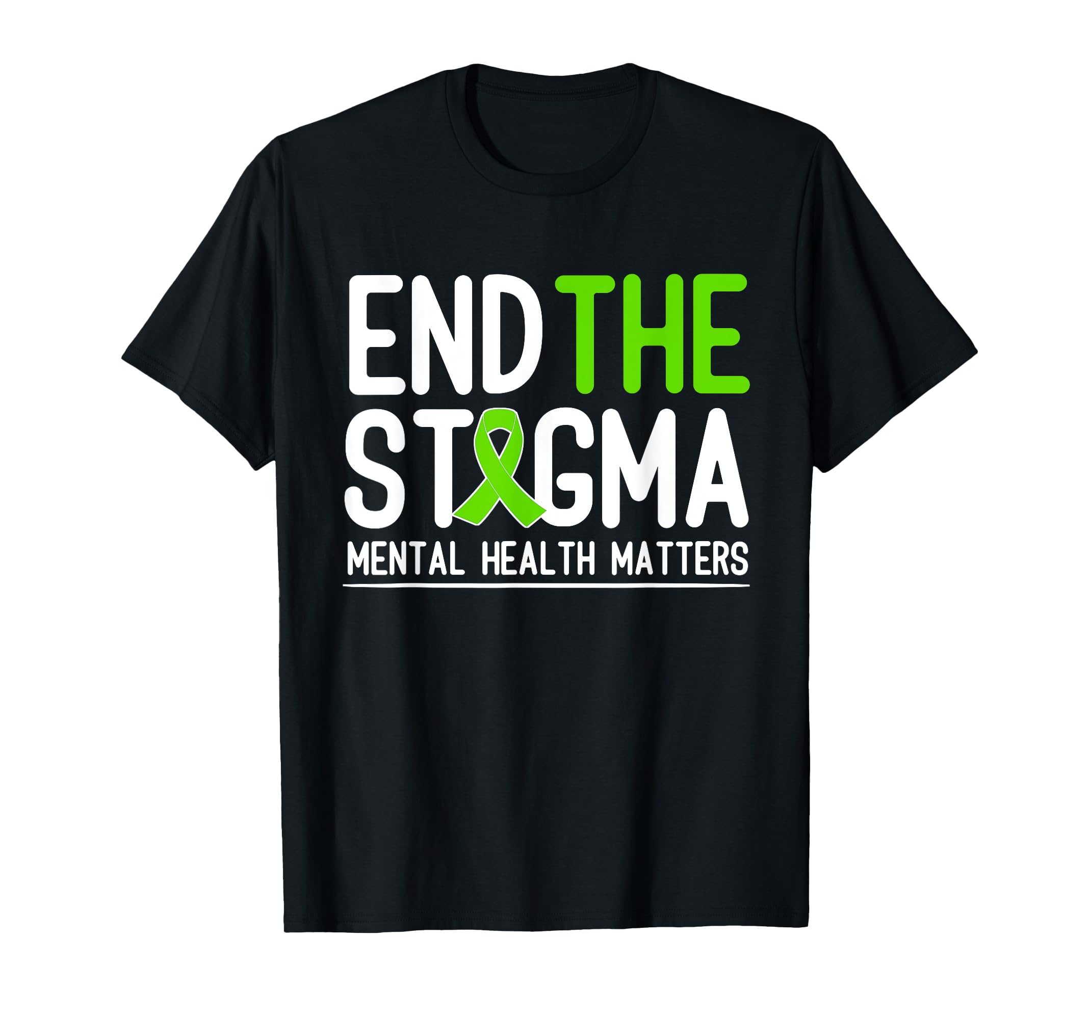 Mental Health Awareness End Stigma T-Shirt - Casual Everyday Wear Unisex - T-Shirt, Sweatshirt, Hoodie