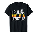 I Put Lit Literature Funny Poetry T-Shirt - Fun Novelty Design Men Women - T-Shirt, Sweatshirt, Hoodie