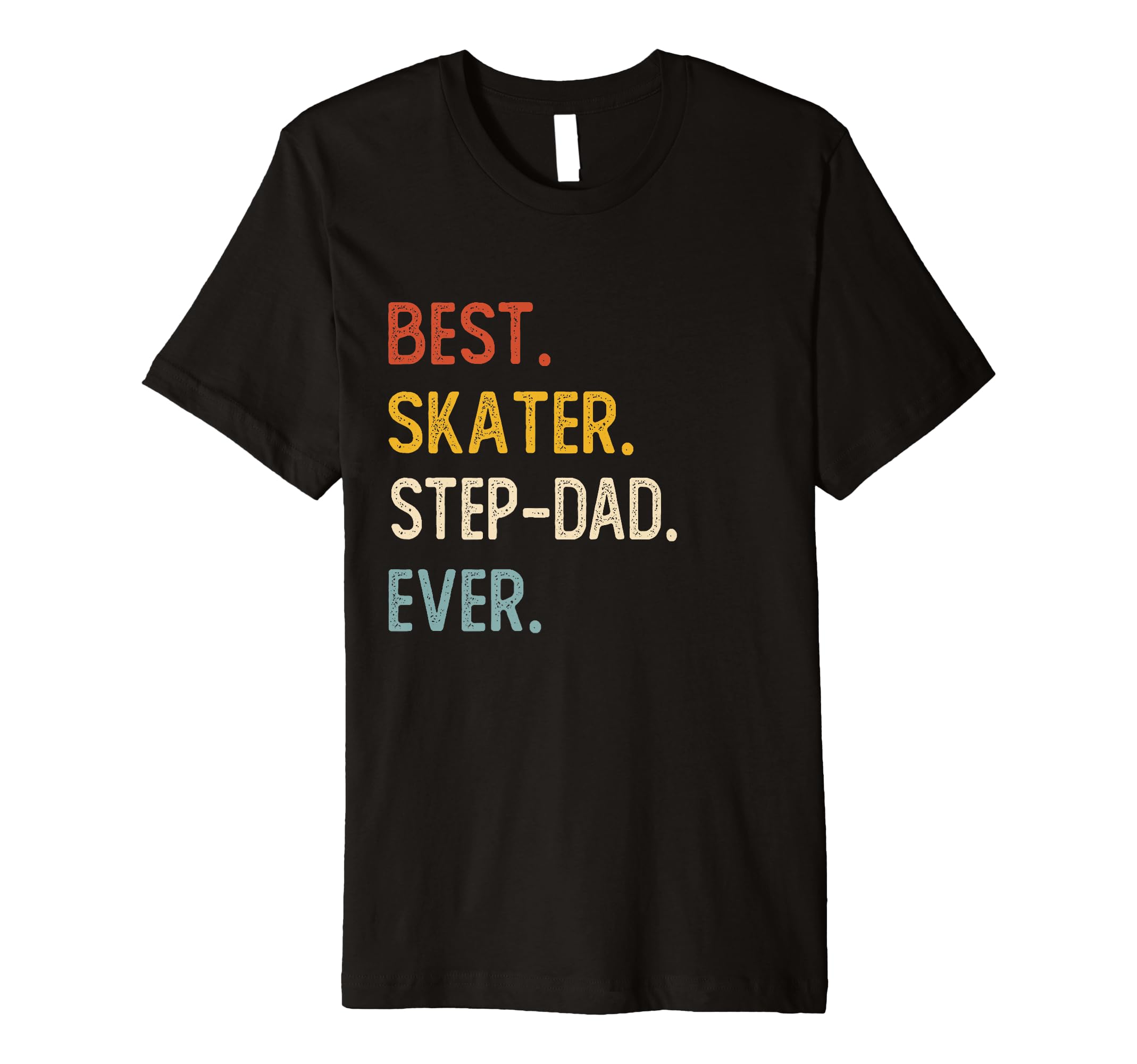Funny Dad Best Skater Step Dad Ever T-Shirt - Minimalist Print Unisex - T-Shirt, Sweatshirt, Hoodie
