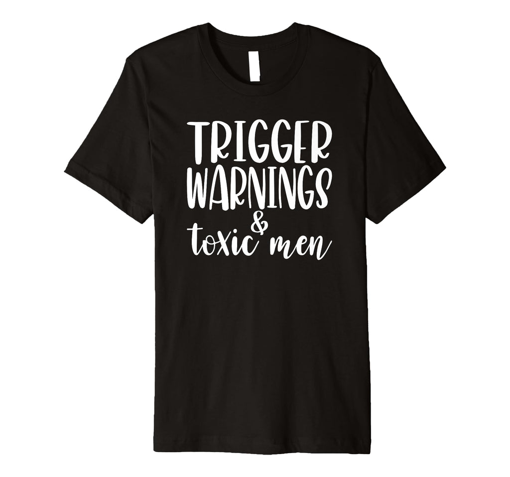 Trigger Warnings Toxic Funny Dark T-Shirt - Streetwear Style Men Women - T-Shirt, Sweatshirt, Hoodie