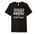 Trigger Warnings Toxic Funny Dark T-Shirt - Streetwear Style Men Women - T-Shirt, Sweatshirt, Hoodie