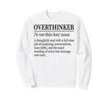 Funny Overthinker Definition Sweatshirt - Casual Everyday Wear Unisex - T-Shirt, Sweatshirt, Hoodie