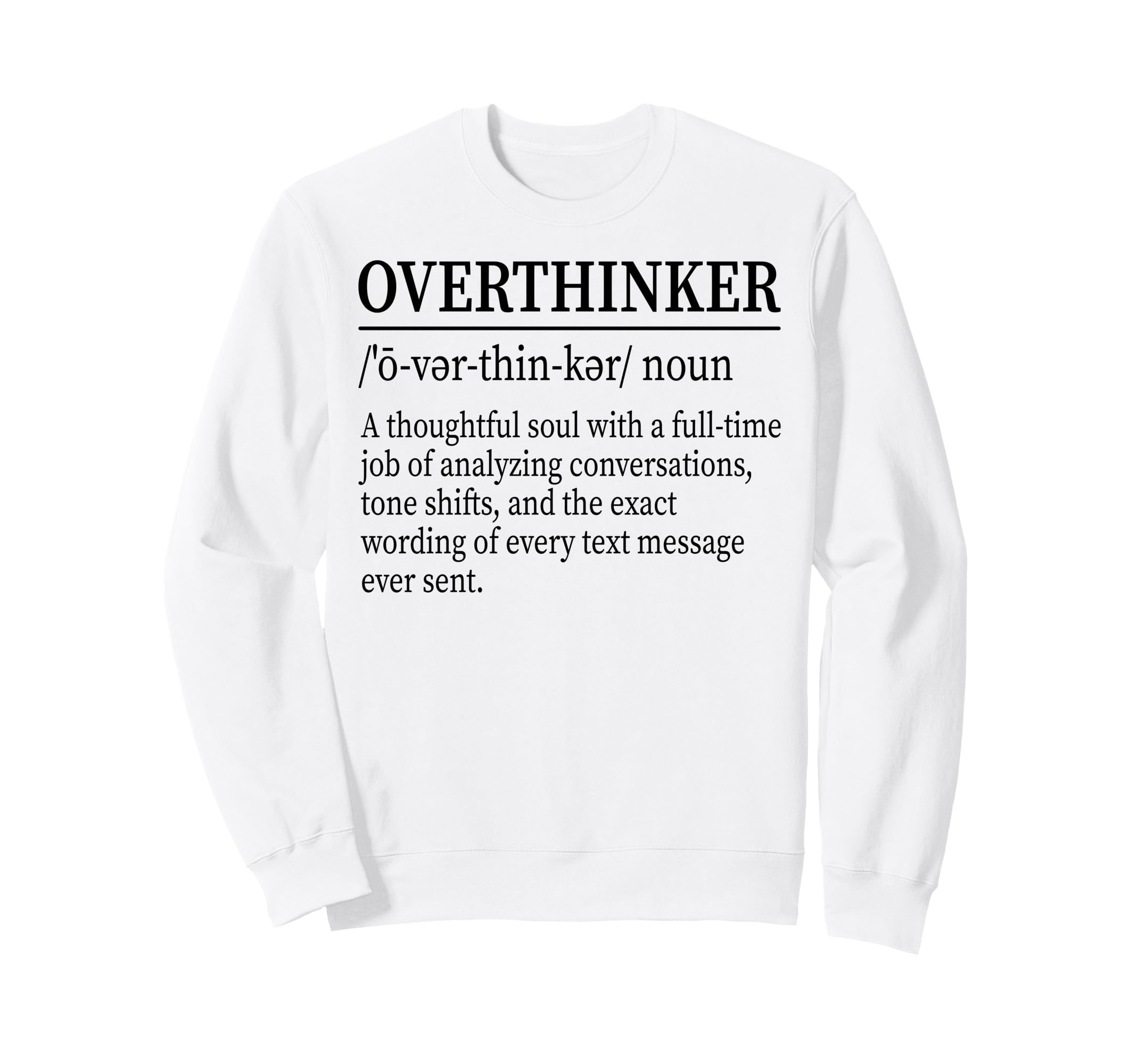 Funny Overthinker Definition Sweatshirt - Casual Everyday Wear Unisex - T-Shirt, Sweatshirt, Hoodie