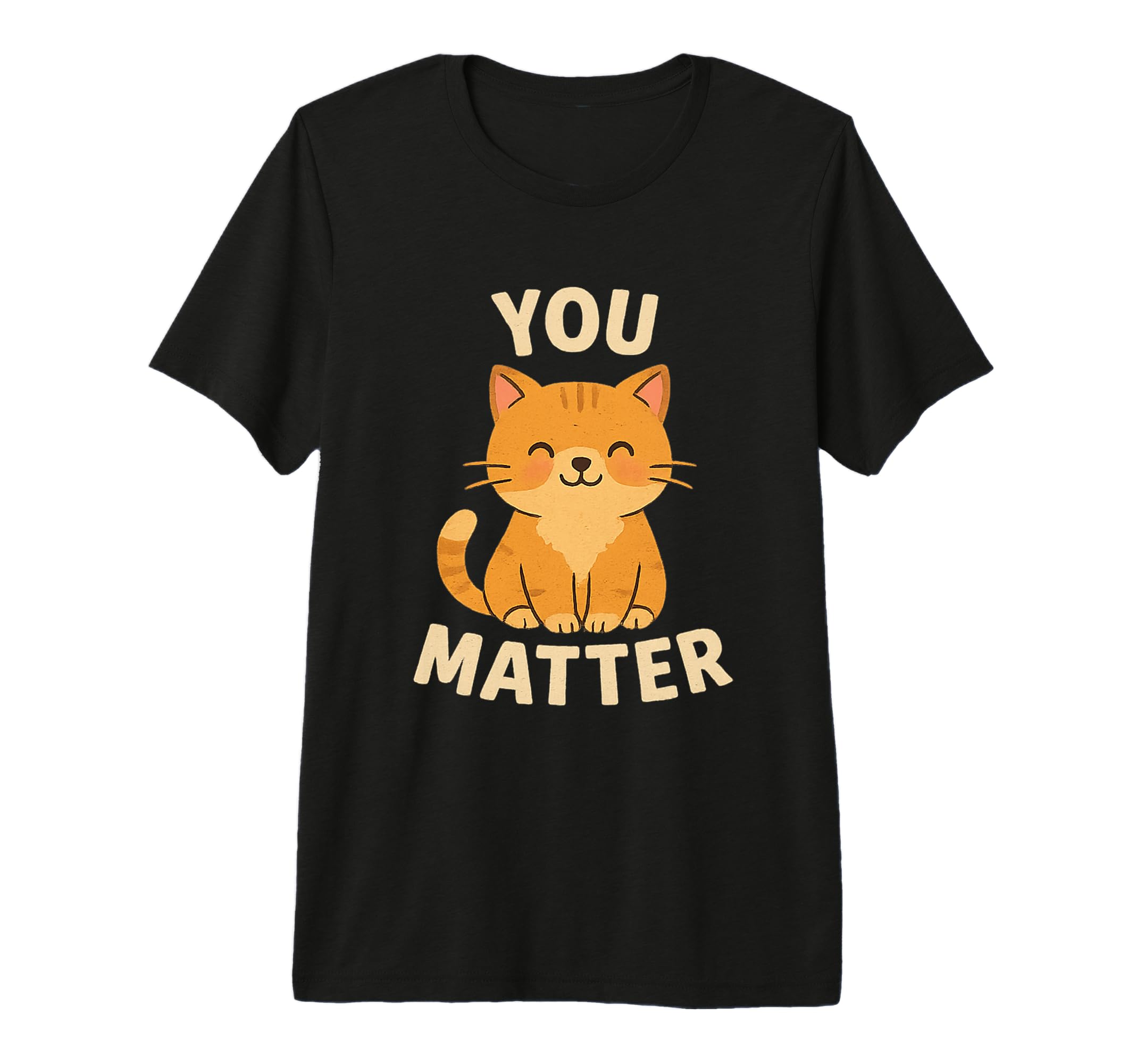 You Matter Self Love Cat Kitten T-Shirt - Novelty Apparel Men Women - T-Shirt, Sweatshirt, Hoodie