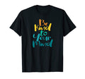 Be Kind To Your Mind Mental Health T-Shirt - Trendy Graphic Men Women - T-Shirt, Sweatshirt, Hoodie