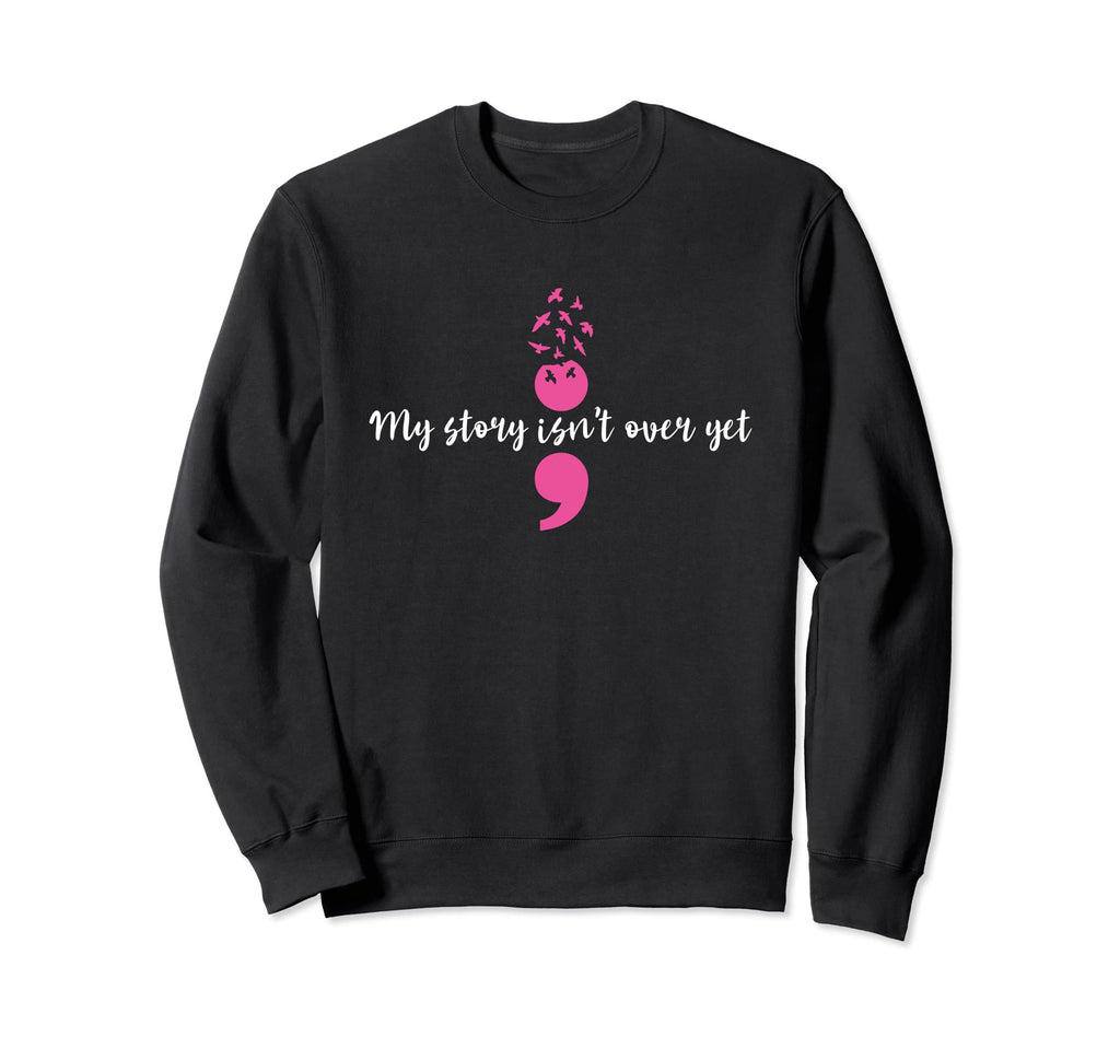 My Story Isnt Over Yet Sweatshirt - Casual Everyday Wear Men Women - T-Shirt, Sweatshirt, Hoodie