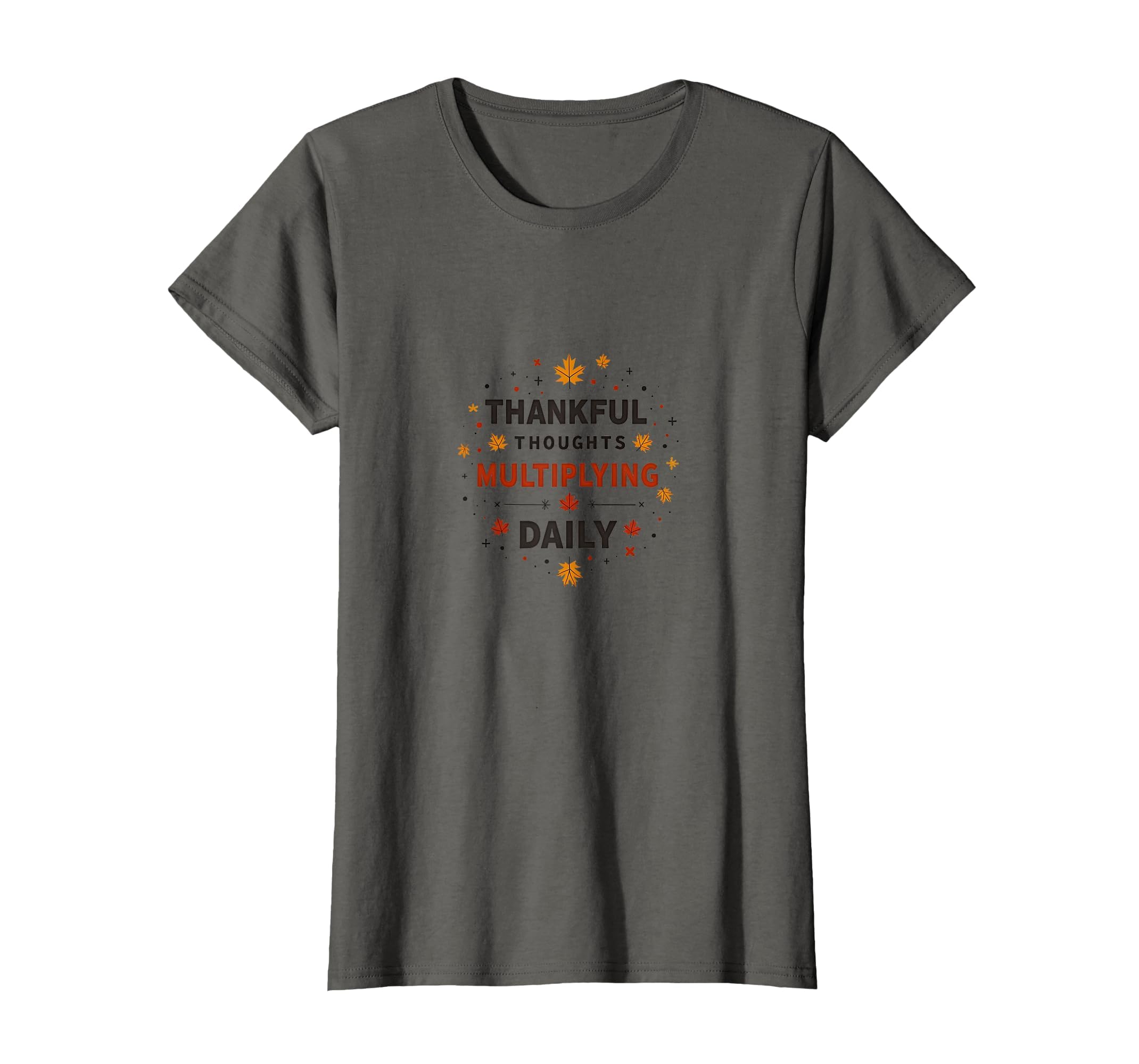 Thankful Thoughts Multiplying Daily T-Shirt - Casual Everyday Wear Unisex - T-Shirt, Sweatshirt, Hoodie