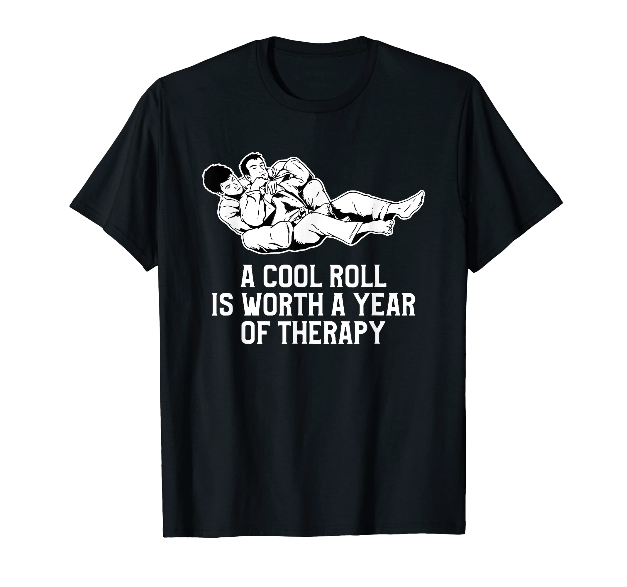 Roll Is Worth Year Therapy Bjj Jiu T-Shirt - Streetwear Style Men Women - T-Shirt, Sweatshirt, Hoodie