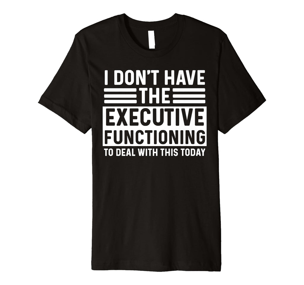 Adhd Shirts Overstimulated Executive T-Shirt - Custom Art Print Men Women - T-Shirt, Sweatshirt, Hoodie
