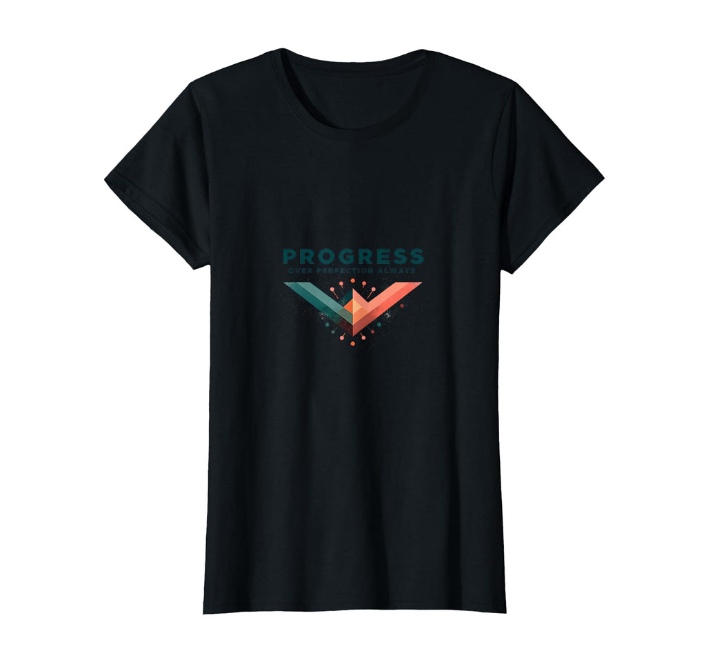 Progress Over Perfection Always T-Shirt - Graphic Print Men Women - T-Shirt, Sweatshirt, Hoodie