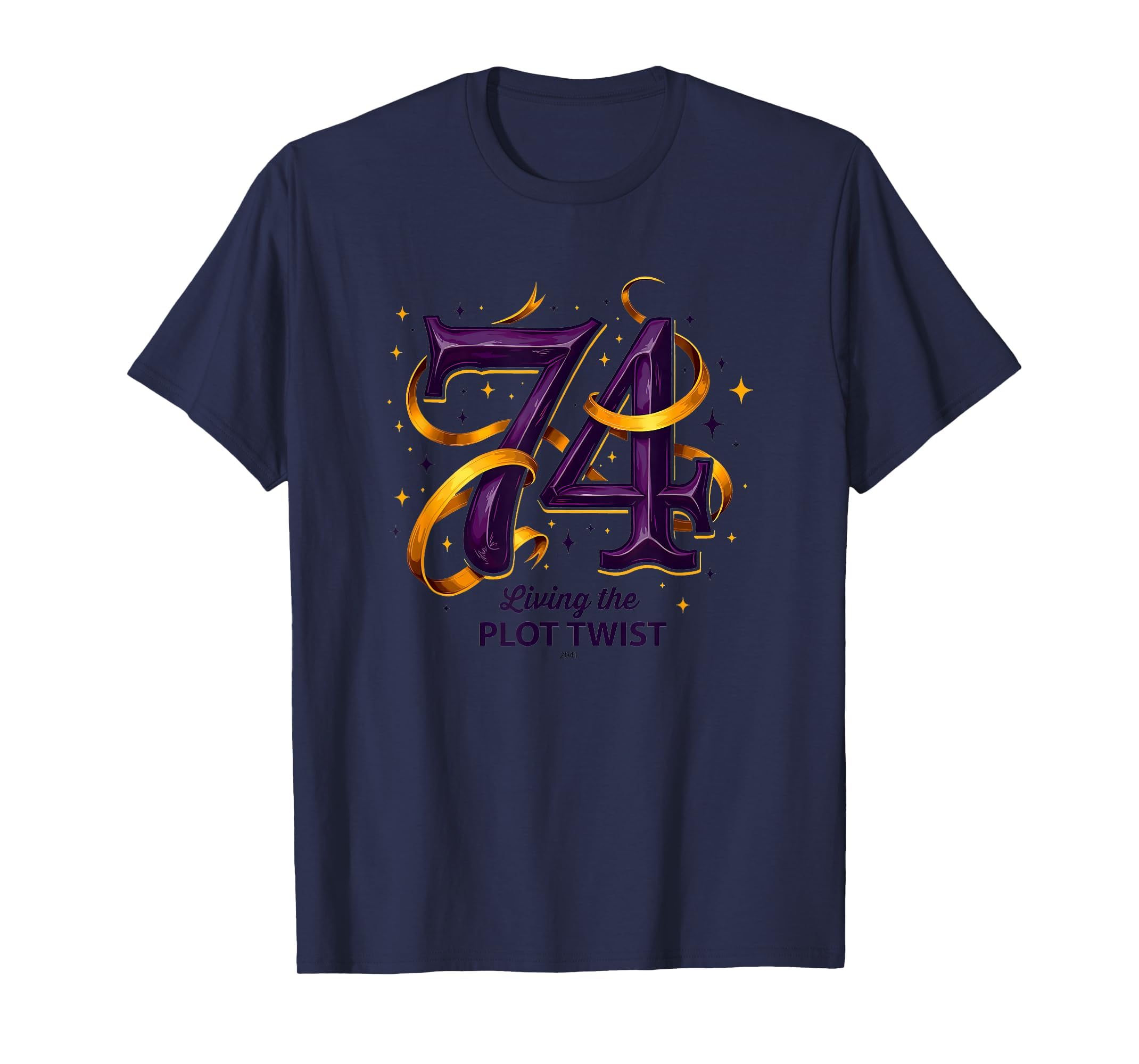 74 And Living Plot Twist Unique Birthday T-Shirt - Streetwear Style Unisex - T-Shirt, Sweatshirt, Hoodie
