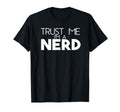 Trust Me Im Nerd Funny Book Nerd T-Shirt - Casual Everyday Wear Men Women - T-Shirt, Sweatshirt, Hoodie