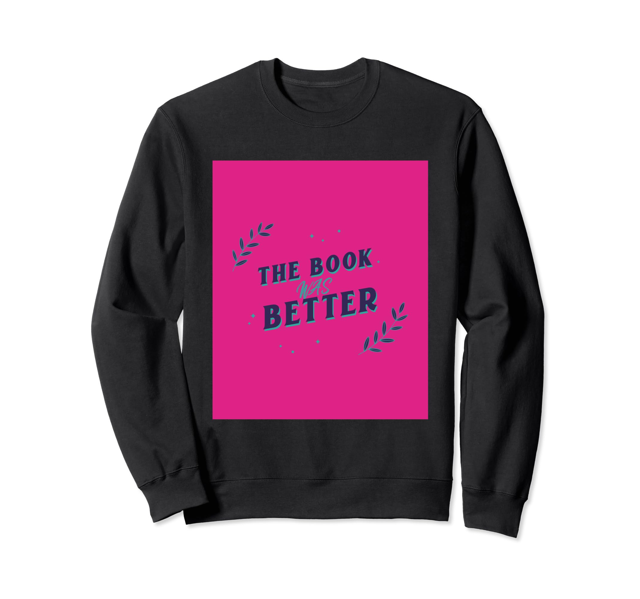 Book Was Better Bibliophile Book Sweatshirt - Minimalist Print Men Women - T-Shirt, Sweatshirt, Hoodie