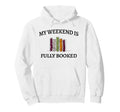My Weekend Is Fully Booked Cozy Hoodie - Casual Everyday Wear Men Women - T-Shirt, Sweatshirt, Hoodie