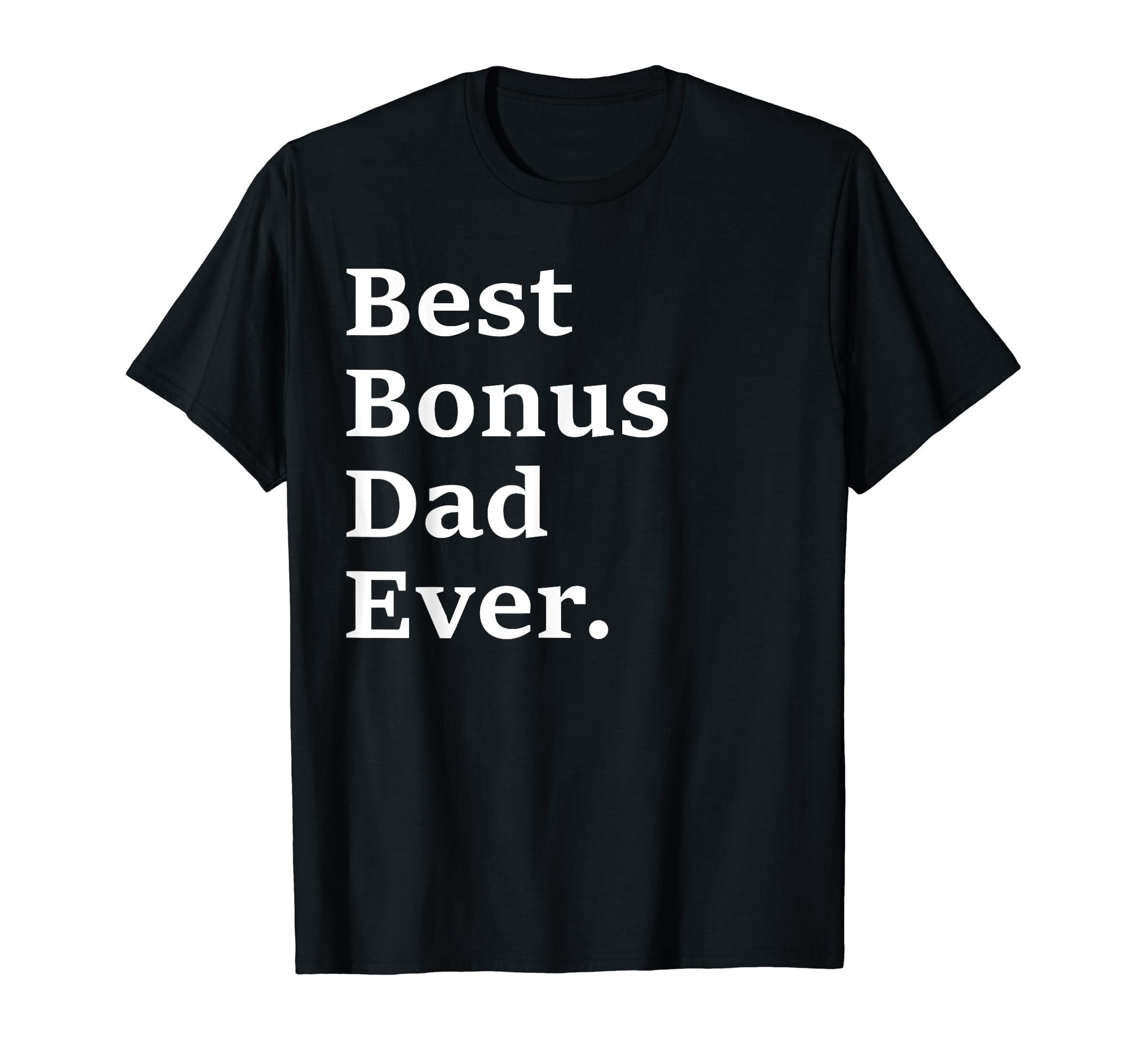 Best Bonus Dad Ever Fathers Day Sweatshirt - Minimalist Print Men Women - T-Shirt, Sweatshirt, Hoodie