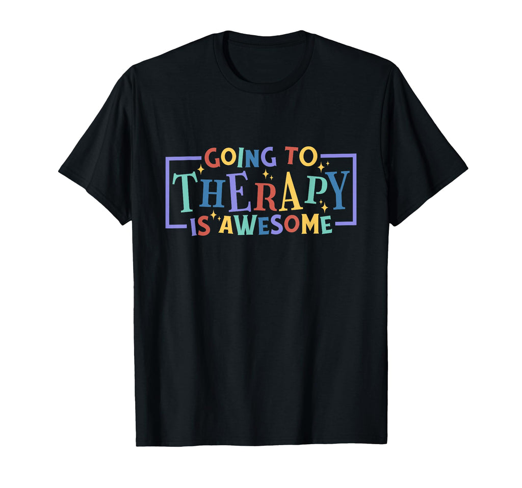 Going To Therapy Is Awesome Therapist T-Shirt - Graphic Print Men Women - T-Shirt, Sweatshirt, Hoodie