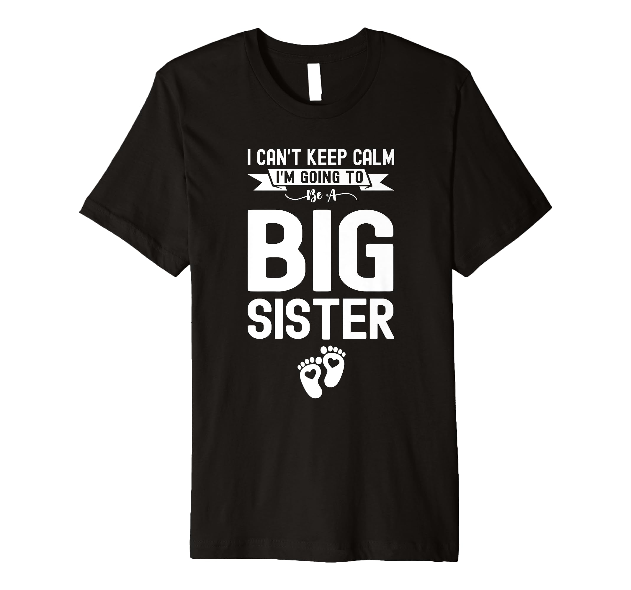 I Cant Keep Calm Im Going To Be Sister T-Shirt - Unique Graphic Unisex - T-Shirt, Sweatshirt, Hoodie