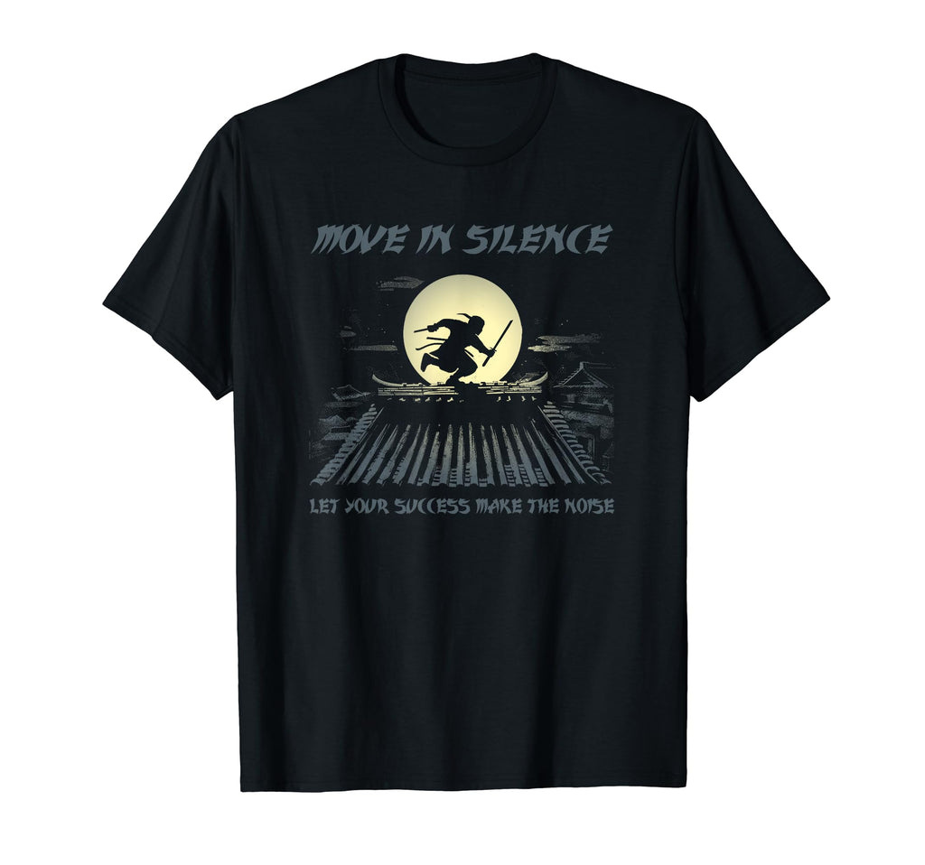 Move Silence Let Your Success Make Noise T-Shirt - Custom Art Print Unisex - T-Shirt, Sweatshirt, Hoodie