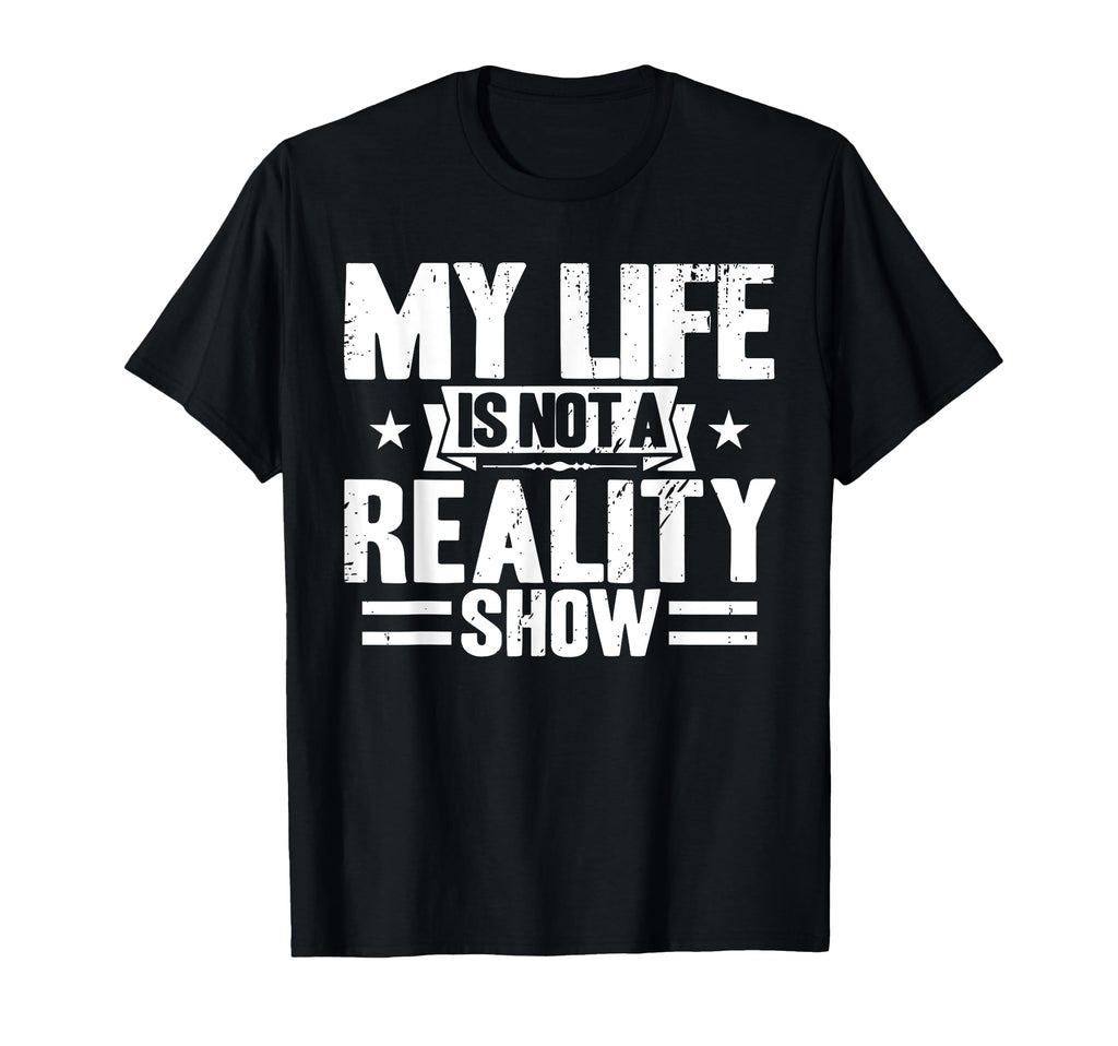 Antisocial My Life Is Not Reality Show T-Shirt - Graphic Print Men Women - T-Shirt, Sweatshirt, Hoodie