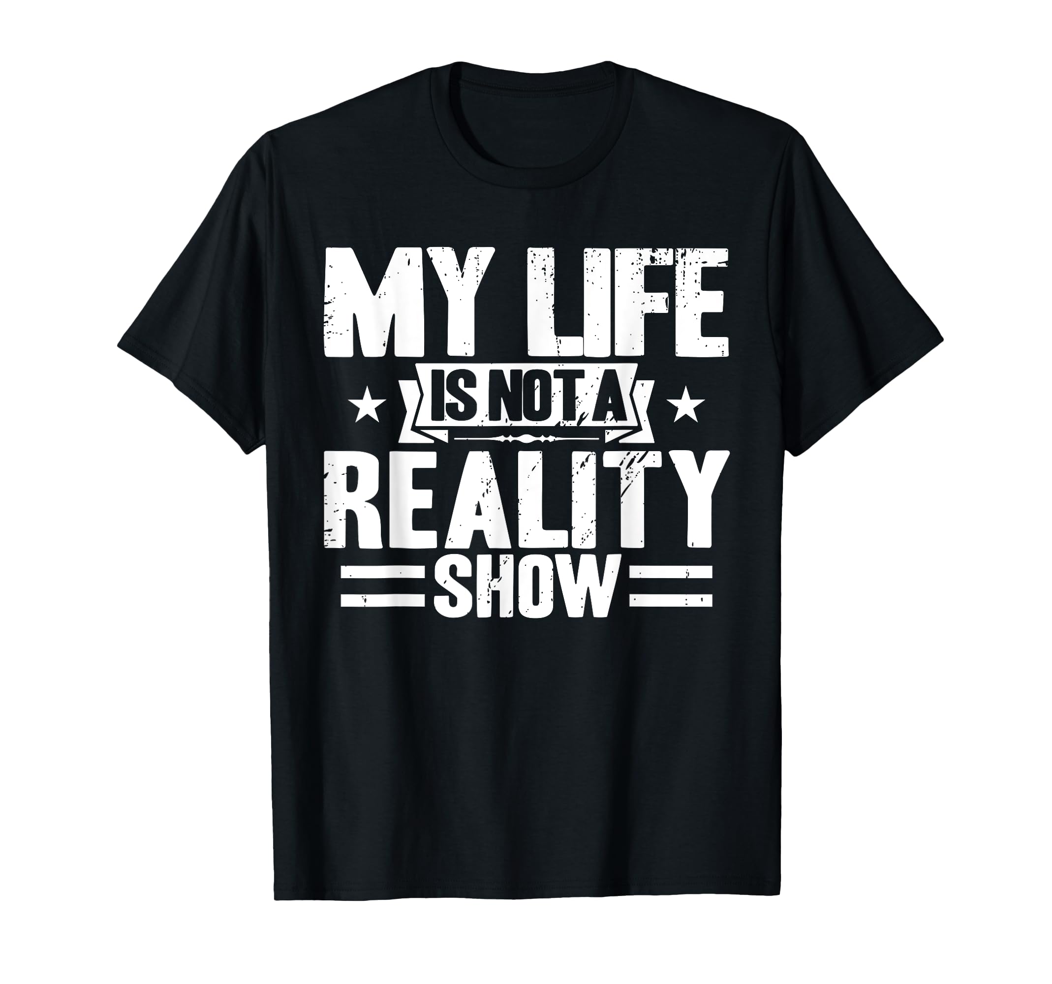 Antisocial My Life Is Not Reality Show T-Shirt - Graphic Print Men Women - T-Shirt, Sweatshirt, Hoodie