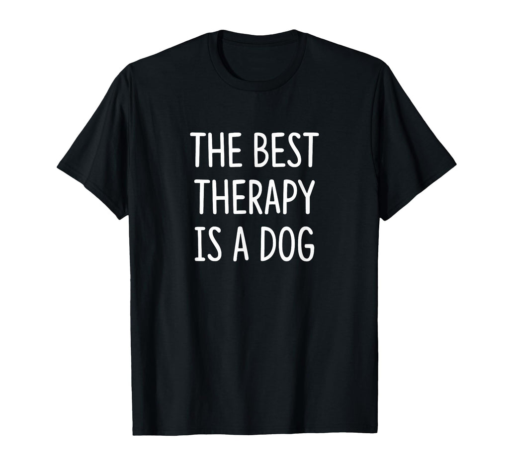 Best Therapy Is Dog T-Shirt - Streetwear Style for Adults - T-Shirt, Sweatshirt, Hoodie