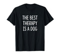 Best Therapy Is Dog T-Shirt - Streetwear Style for Adults - T-Shirt, Sweatshirt, Hoodie