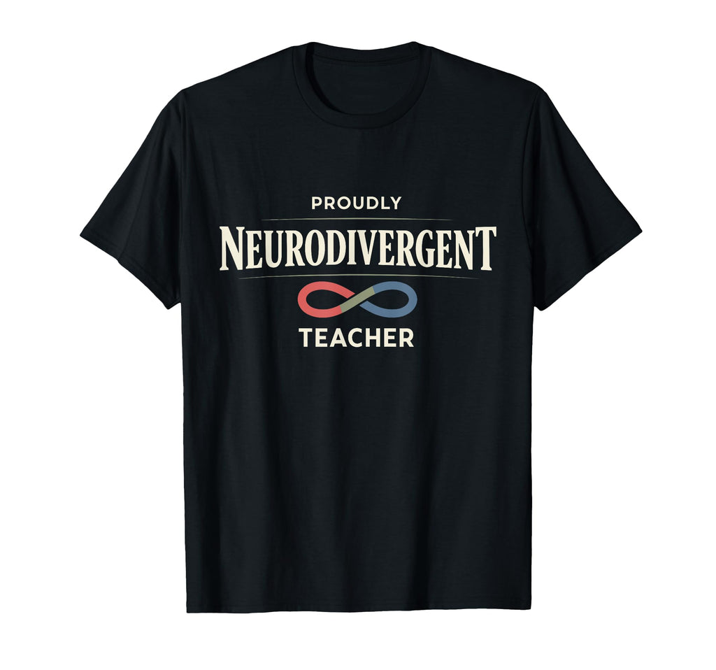 Neurodivergent Teacher Adhd Teacher T-Shirt - Graphic Print for Adults - T-Shirt, Sweatshirt, Hoodie