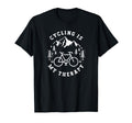 Cycling Is My Therapy Funny Biker Cyclist T-Shirt - Trendy Graphic Unisex - T-Shirt, Sweatshirt, Hoodie