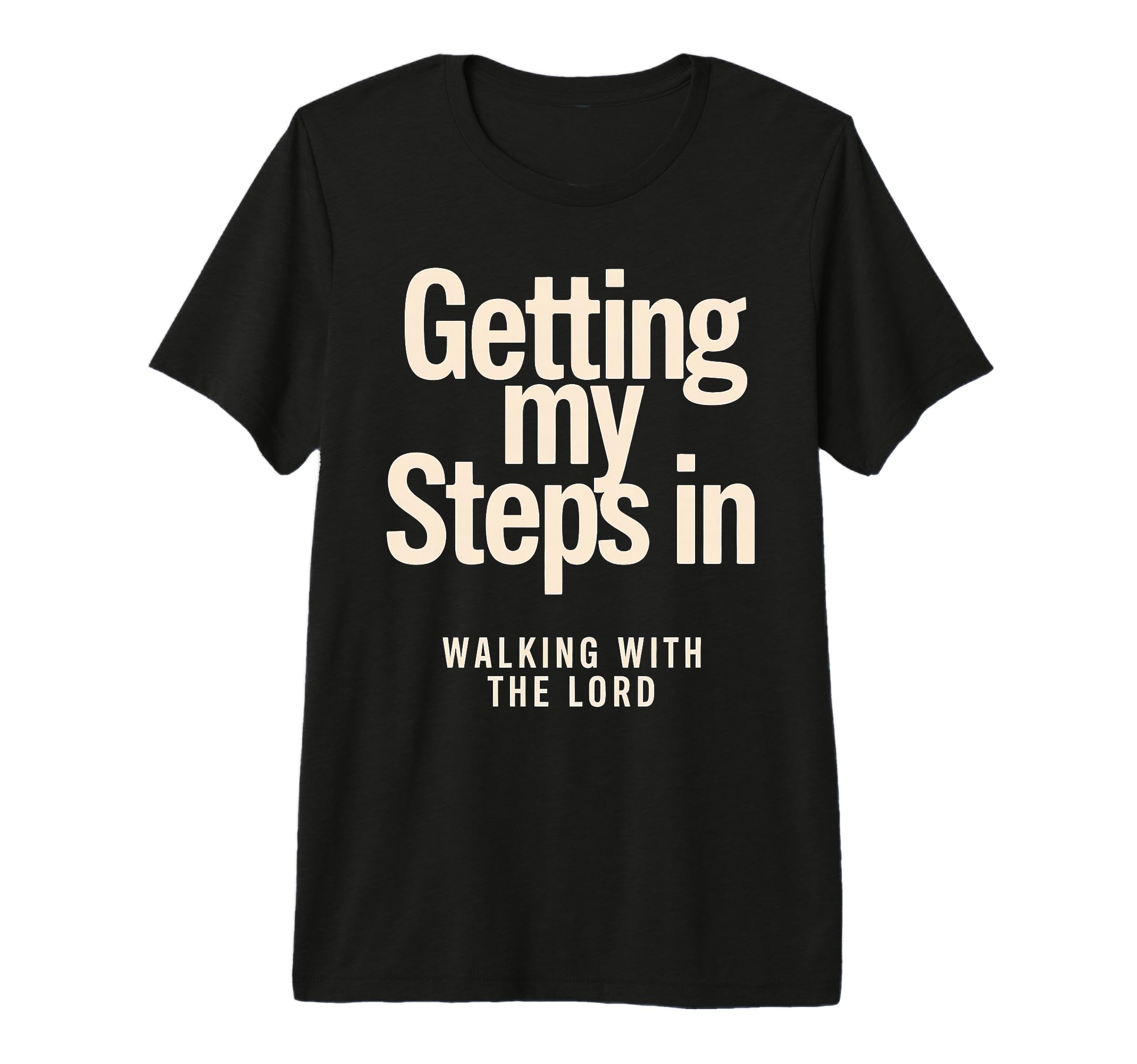 Getting My Steps Walking Lord Text T-Shirt - Novelty Apparel for Adults - T-Shirt, Sweatshirt, Hoodie
