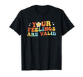 Your Feelings Are Valid Mental Health T-Shirt - Streetwear Style Men Women - T-Shirt, Sweatshirt, Hoodie