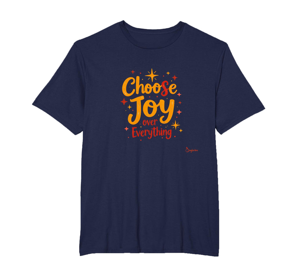 Choose Joy Over Everything T-Shirt - Custom Art Print for Adults - T-Shirt, Sweatshirt, Hoodie