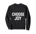 Choose Joy Minimalist Positive Sweatshirt - Minimalist Print Unisex - T-Shirt, Sweatshirt, Hoodie