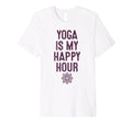 Yoga Is My Happy Hour Relaxation Chakra T-Shirt - Streetwear Style Unisex - T-Shirt, Sweatshirt, Hoodie