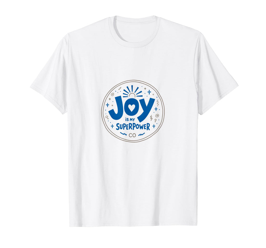 Choose Joy Joy Is My Superpower T-Shirt - Novelty Apparel Men Women - T-Shirt, Sweatshirt, Hoodie