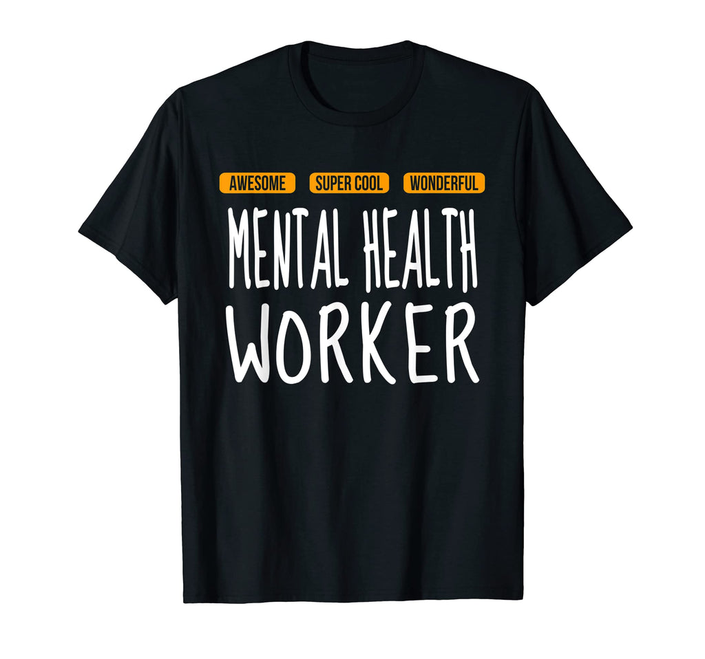 Mental Health Worker Wonderful Funny T-Shirt - Trendy Graphic Men Women - T-Shirt, Sweatshirt, Hoodie