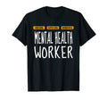Mental Health Worker Wonderful Funny T-Shirt - Trendy Graphic Men Women - T-Shirt, Sweatshirt, Hoodie