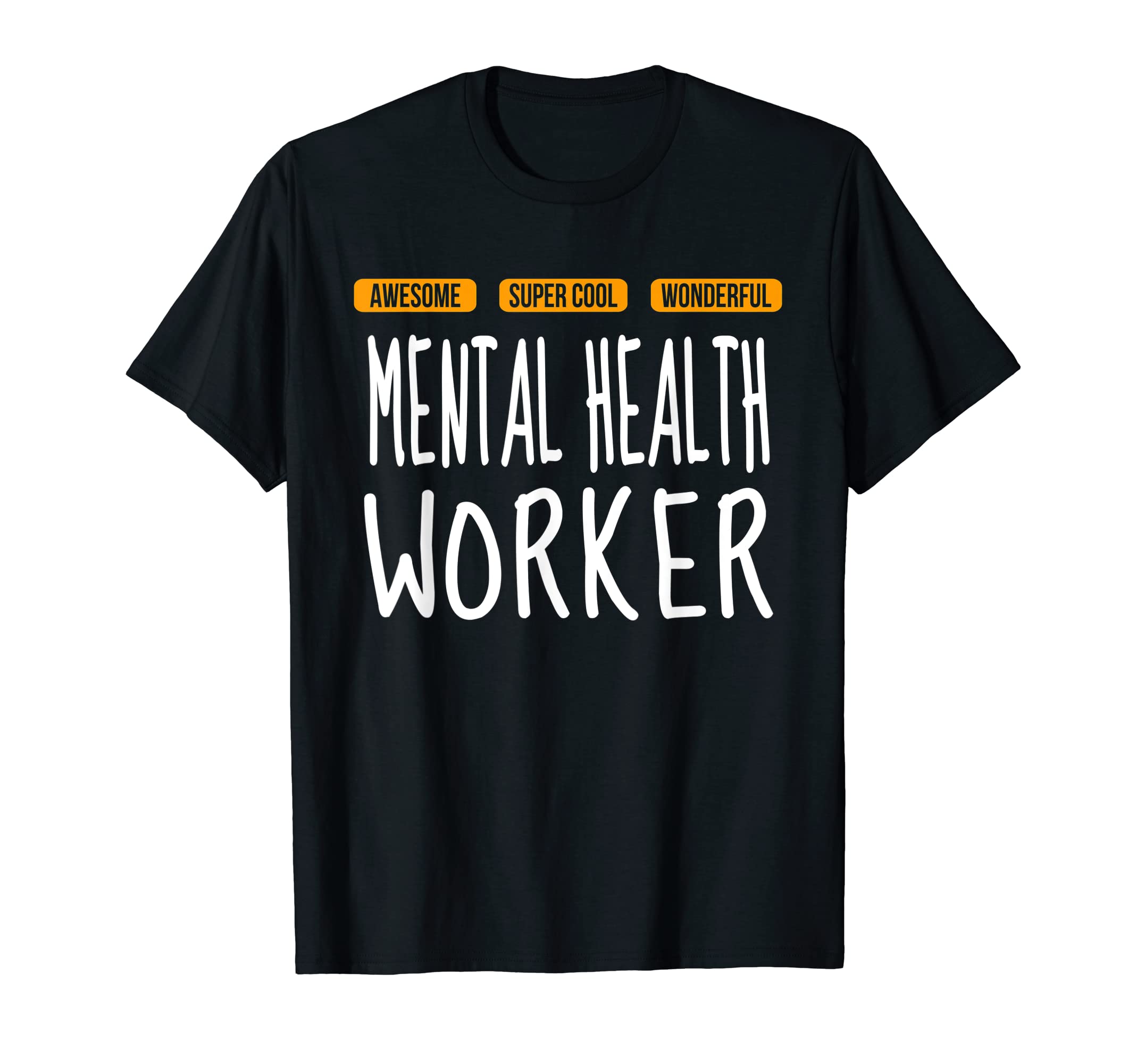 Mental Health Worker Wonderful Funny T-Shirt - Trendy Graphic Men Women - T-Shirt, Sweatshirt, Hoodie