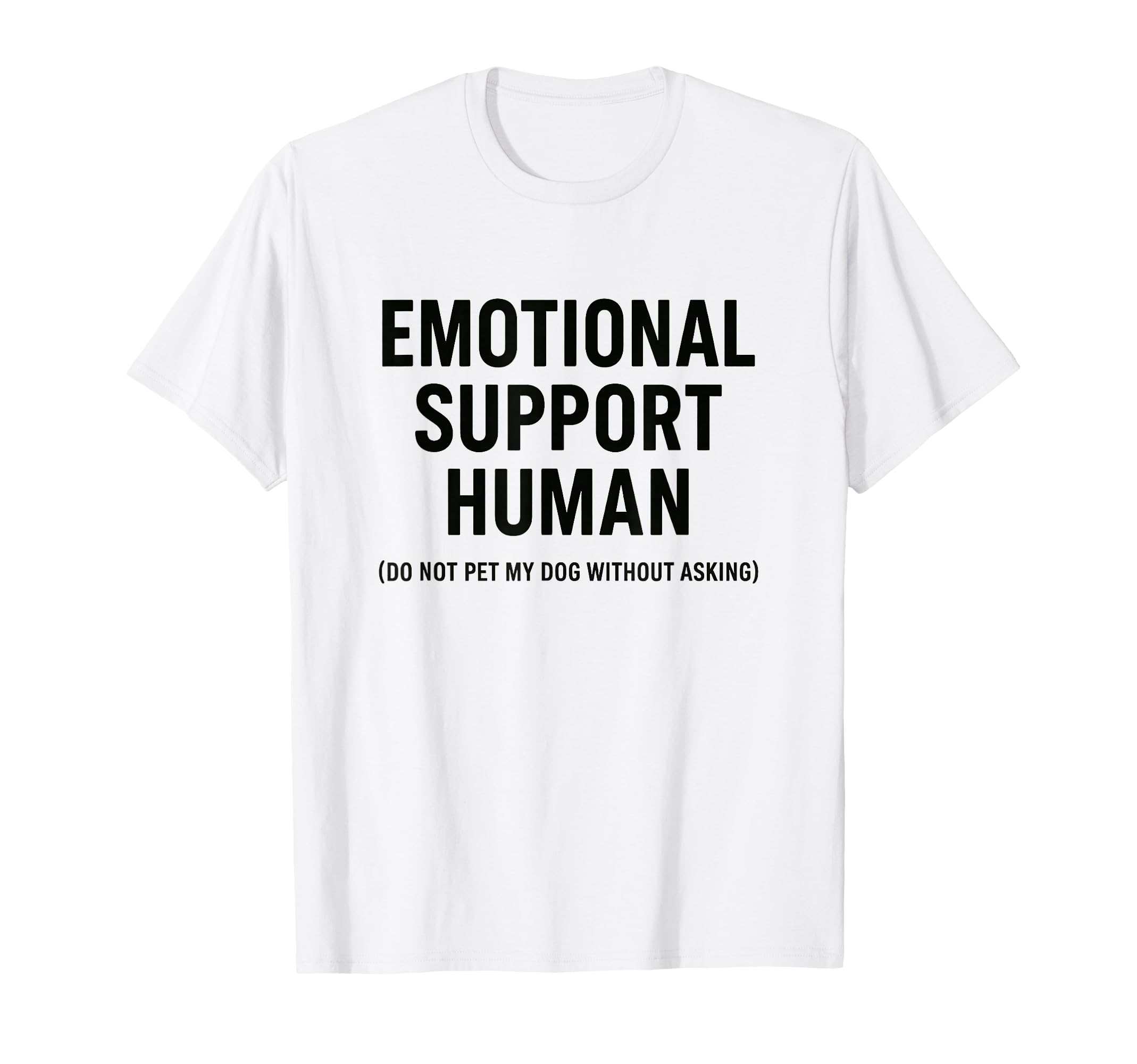 Emotional Support Human Funny Dog Owners T-Shirt - Novelty Apparel Unisex - T-Shirt, Sweatshirt, Hoodie