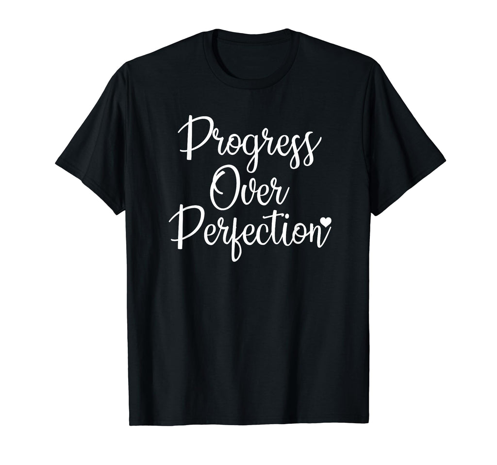 Progress Over Perfection Motivational T-Shirt - Graphic Print Unisex - T-Shirt, Sweatshirt, Hoodie