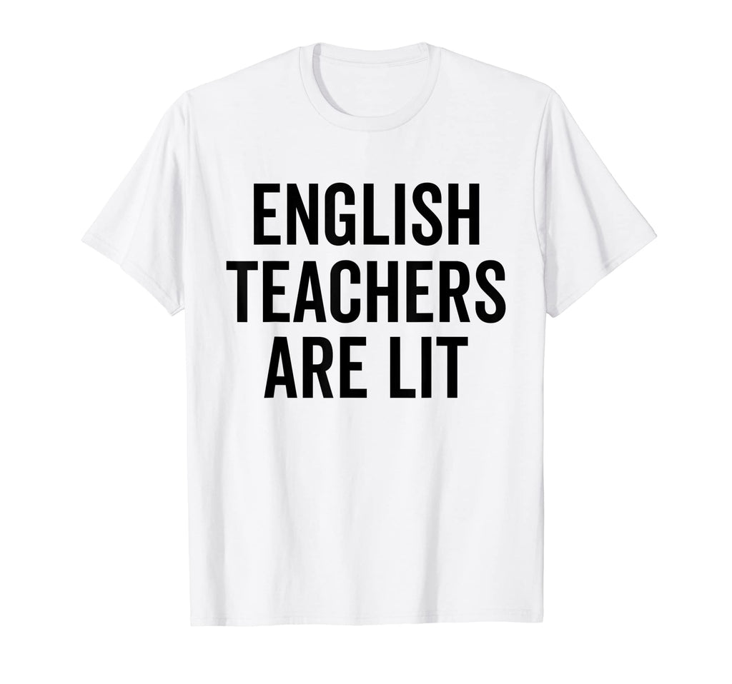 English Teachers Are Lit Funny Grammar T-Shirt - Novelty Apparel Men Women - T-Shirt, Sweatshirt, Hoodie