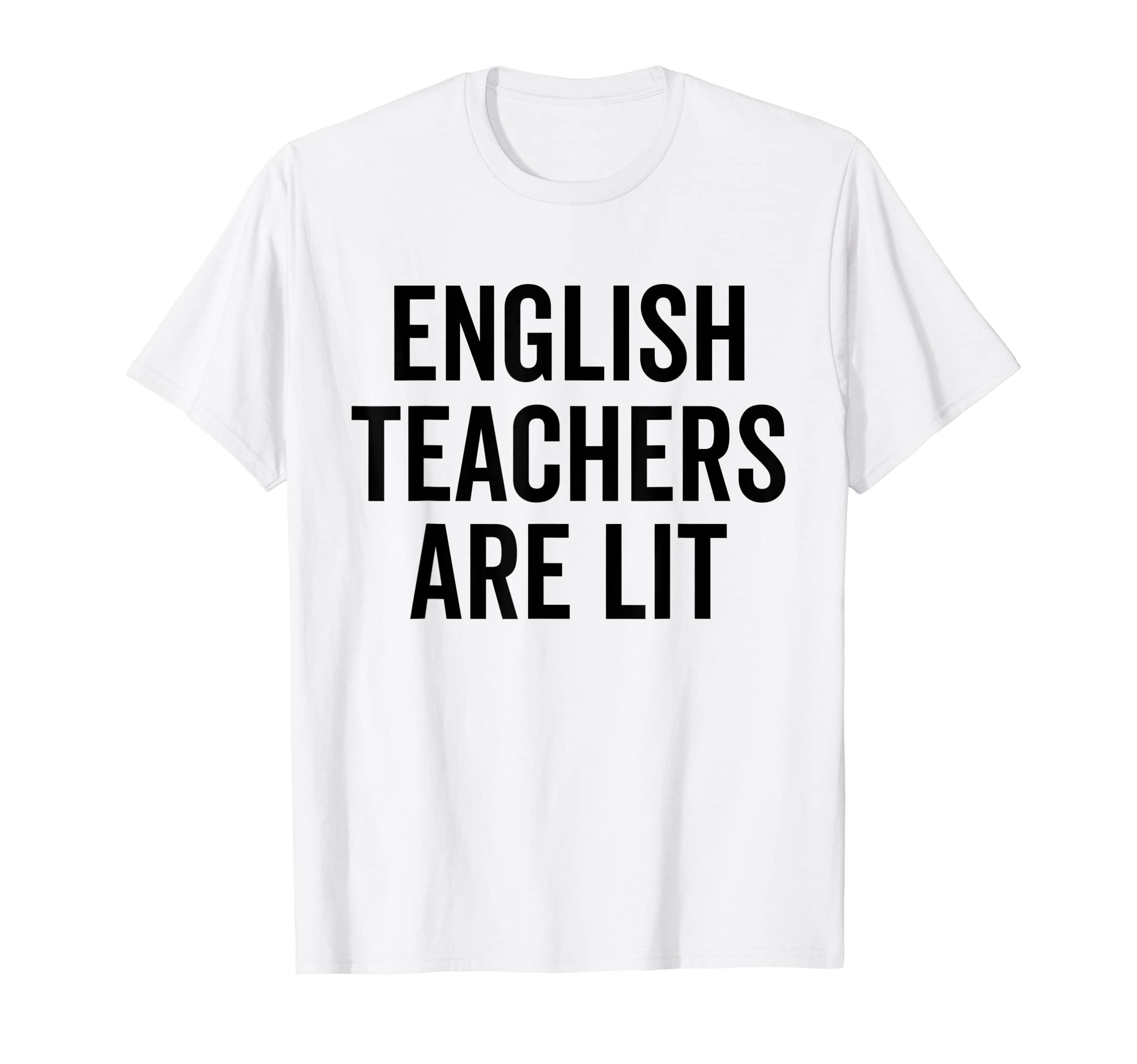 English Teachers Are Lit Funny Grammar T-Shirt - Novelty Apparel Men Women - T-Shirt, Sweatshirt, Hoodie